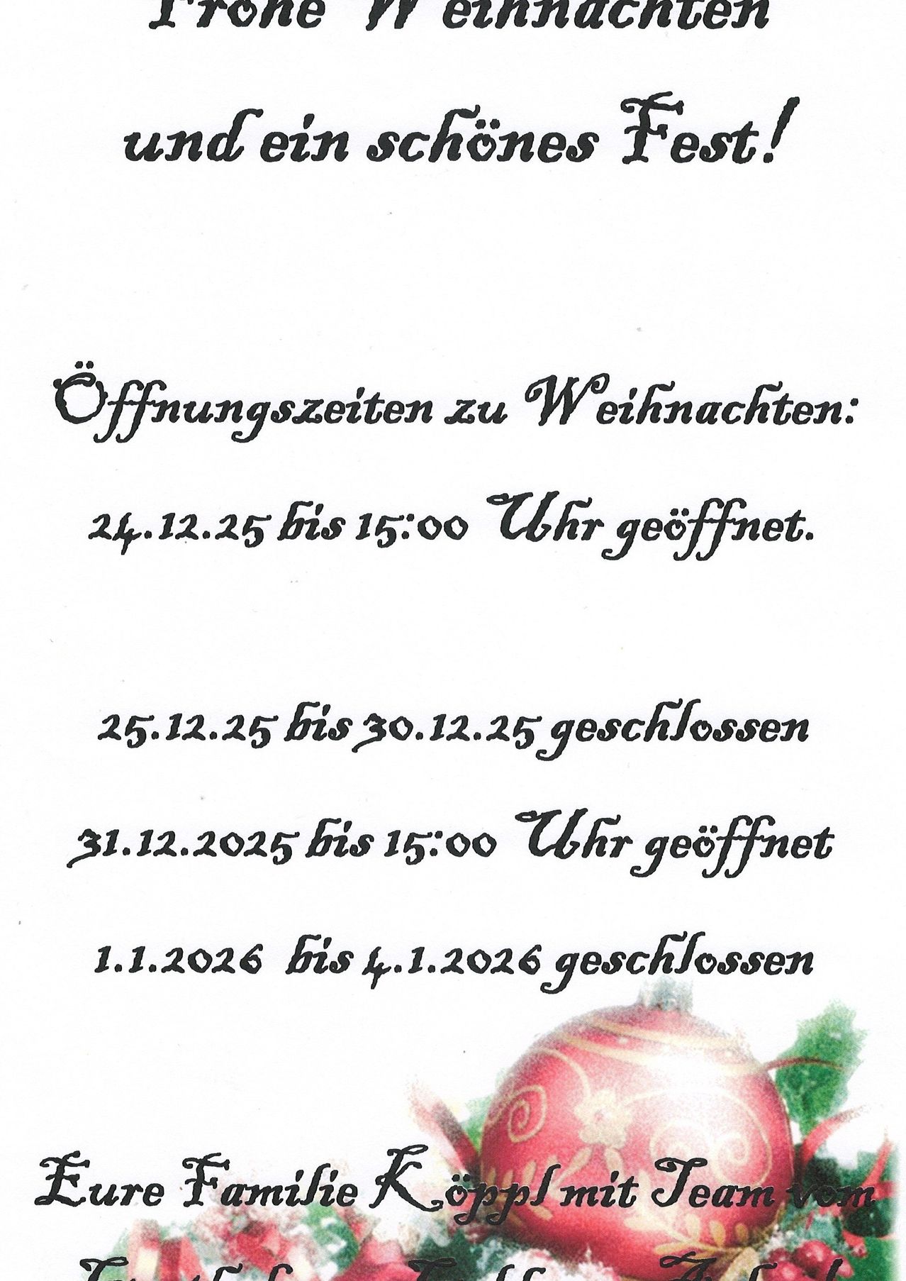 Ein Hinweis auf Deutsch über Öffnungszeiten während Weihnachten. Bis 15:00 Uhr am 24.12.25 geöffnet, geschlossen vom 25.12.25 bis 30.12.25. Wieder ab 15:00 Uhr am 31.12.2025 und geschlossen vom 1.1.2026 bis 4.1.2026.