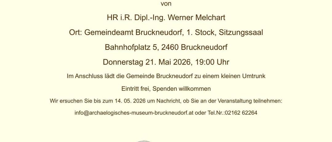 Einladung zu einem Vortrag über das Arzt- und Medizinwesen vor 1800 Jahren, von Werner Melchart, am 21. Mai 2026, 19:00 Uhr, im Gemeindesaal Bruckneudorf. Eintritt frei, Spenden willkommen. Kontakt: info@archaeologisches-museum-bruckneudorf.at oder Tel.: 02162 62264.