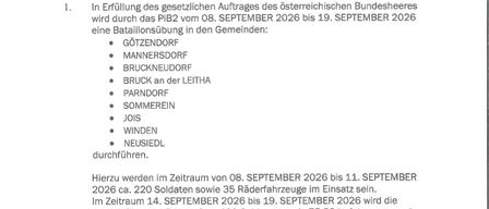 Official announcement from the Austrian Federal Army. From September 8 to 19, 2026, a battalion exercise will be conducted in various municipalities, including Mannersdorf, Bruckneudorf, etc. A total of about 400 soldiers and 75 vehicles will be deployed. Military aircraft and landings in the exercise area are not expected. Collecting ammunition and ammunition components is dangerous. Do not touch. Report to the nearest police inspectorate.