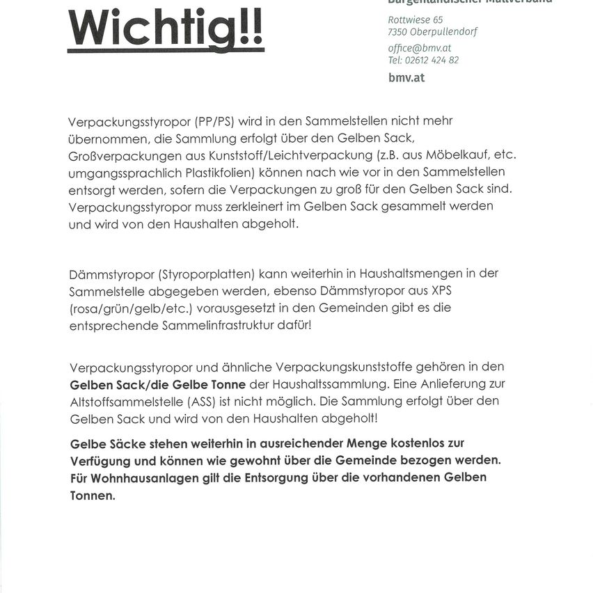 Die Bekanntmachung betont, dass Verpackungsstyropor (PP/PS) nicht mehr in den Sammelstellen angenommen wird. Die Sammlung erfolgt über den Gelben Sack. Großverpackungen aus Kunststoff/Leichtverpackung (z.B. aus Möbelkauf, etc. umgangssprachlich Plastikfolien) können wie bisher in den Sammelstellen entsorgt werden, sofern die Verpackungen zu groß für den Gelben Sack sind. Verpackungsstyropor muss im Gelben Sack gesammelt werden und wird von den Haushalten abgeholt.