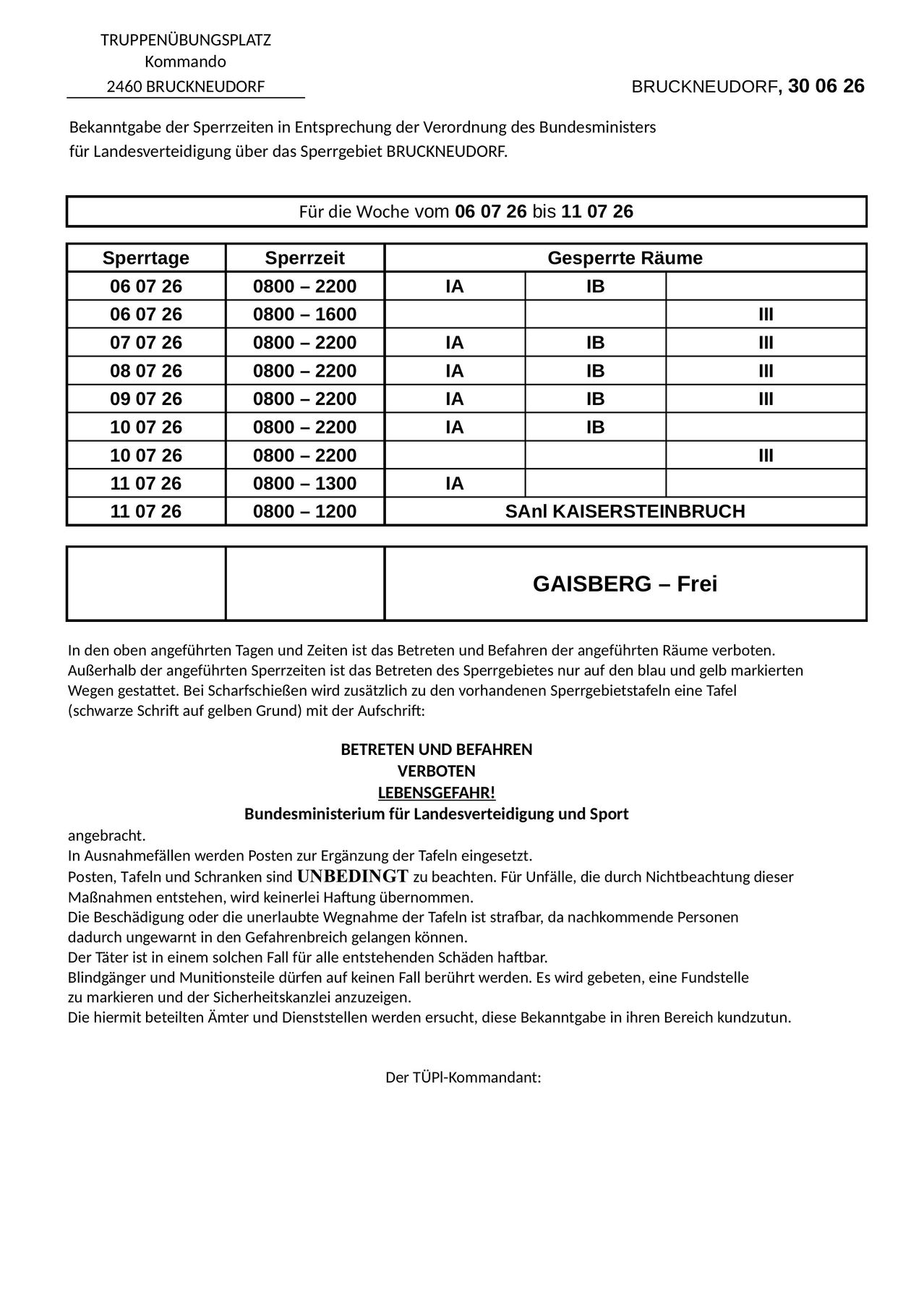 Schedule for the week from 06 07 26 to 11 07 26. Table for closed areas. For unauthorized access and driving, posts will be added. Warnings and dangers must be observed. The commander: TUPI.