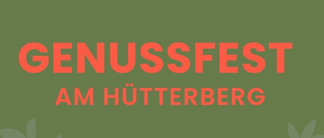 Plakat für das Genussfest am Hutterberg mit grünem Hintergrund und Text über kulinarische Veranstaltungen, Pferdefahrten, Workshops, Live-Musik, DJ, Erlebnisse für Groß und Klein, einen Jungpflanzenmarkt und Kunsthandwerk.