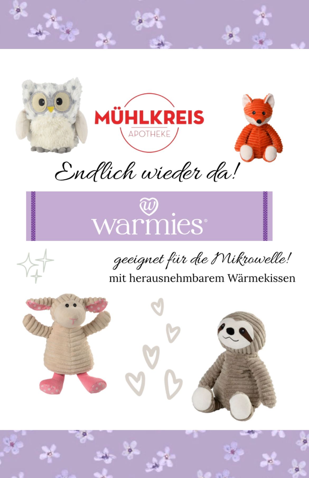 Werbung für Warmies mikrowellengeeignete Plüschtiere, mit einer Eule, einem Fuchs, einem Lamm und einem Faultier mit herausnehmbaren Wärmekissen. Das Bild enthält eine 'Schließlich wieder da!'-Nachricht und das Mühlkreis Apothke Logo.