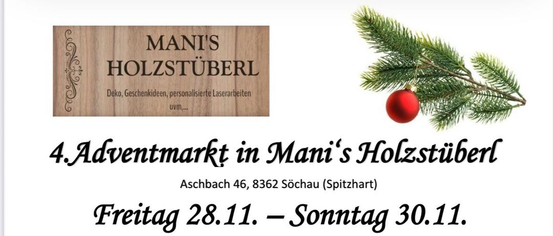 Werbung für den 4. Adventmarkt in Manis Holzstuberl in Aschbach. Geöffnet Freitag 28.11. bis Sonntag 30.11. von 13-20 Uhr. Sonderverkauf am 7. und 8.12. von 10-16 Uhr. Bietet handgefertigte Produkte, Dekorationen und mehr an.