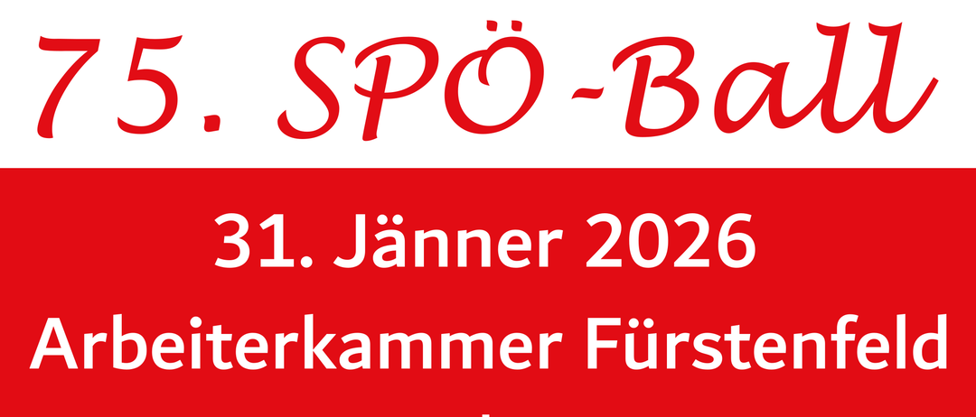 Ein rotes Plakat bewirbt eine Veranstaltung am 31. Januar 2026 in der Arbeiterkammer Furstenfeld. Der Einlass ist um 20 Uhr, der Beginn um 21 Uhr. Es gibt Musik, Feuer und Eis, kostenlose Heimtransporte und einen großen Verlust. Tickets sind bei allen SPG-Funktionspunkten erhältlich. Tischreservierung ist vorhanden.