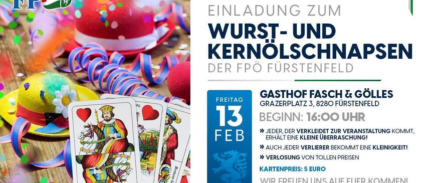 Eine Einladung zum Wurst- und Kernölschn der FPO Fürstenfeld. Freitag, 13. Februar, Beginn um 16:00 Uhr. Es gibt Spielkarten, einen Hut und Konfetti.