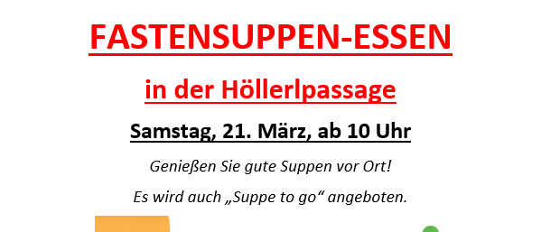 Ein Werbeplakat für eine 'Fastensuppe Essen' Veranstaltung am 21. März ab 10 Uhr in der Hollerpassage. Es lädt dazu ein, vor Ort gute Suppen zu genießen und bietet 'Suppe to go' an. Die Veranstaltung ist Teil der 'Aktion Familienfasttag' Initiative. Zwei Frauen sind abgebildet, eine liest ein Buch und wirbt für die Teilnahme.