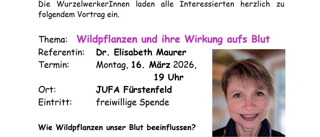 Ein Plakat lädt Interessierte zu einem Vortrag von Dr. Elisabeth Maurer über Wildpflanzen und ihre Wirkung auf das Blut ein, geplant für den 16. März 2026 um 19 Uhr in JUFA Fürstenfeld, mit einer freiwilligen Spende.