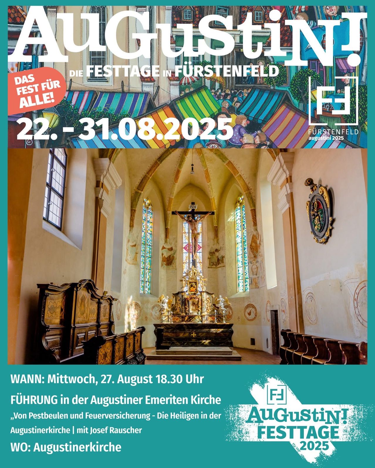 Ein Plakat für die Veranstaltung 'Augustini: Das Fest für Alle!', die vom 22. bis 31. August 2025 stattfindet. Das Bild zeigt einen Altar mit einem Kreuz in einer Kirche, mit Bänken und Kunst an den Wänden. Oben befindet sich ein Banner mit bunten Marktständen. Datum und Uhrzeit der Veranstaltung sind unten angegeben.