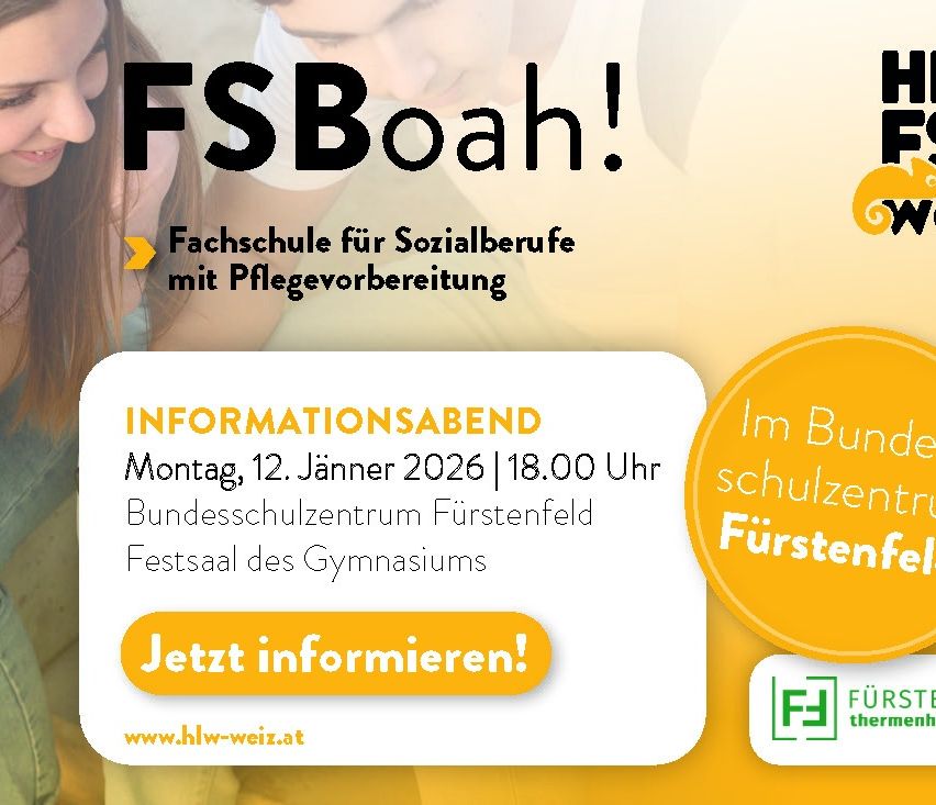 Werbeposter für die FSBoah! Fachschule für Sozialberufe mit Pflegevorbereitung. Informationsabend am 12. Jänner 2026 um 18.00 Uhr im Bundesschulzentrum Furstenfeld, Festsaal des Gymnasiums. Besuchen Sie www.hlw-weiz.at für weitere Informationen.