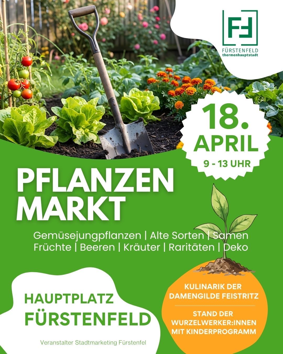 Gardening market on April 18th from 9-13. Selling vegetable plants, old varieties, seeds, fruits, berries, herbs, decorations. Held at Furstenfeld Hauptplatz.