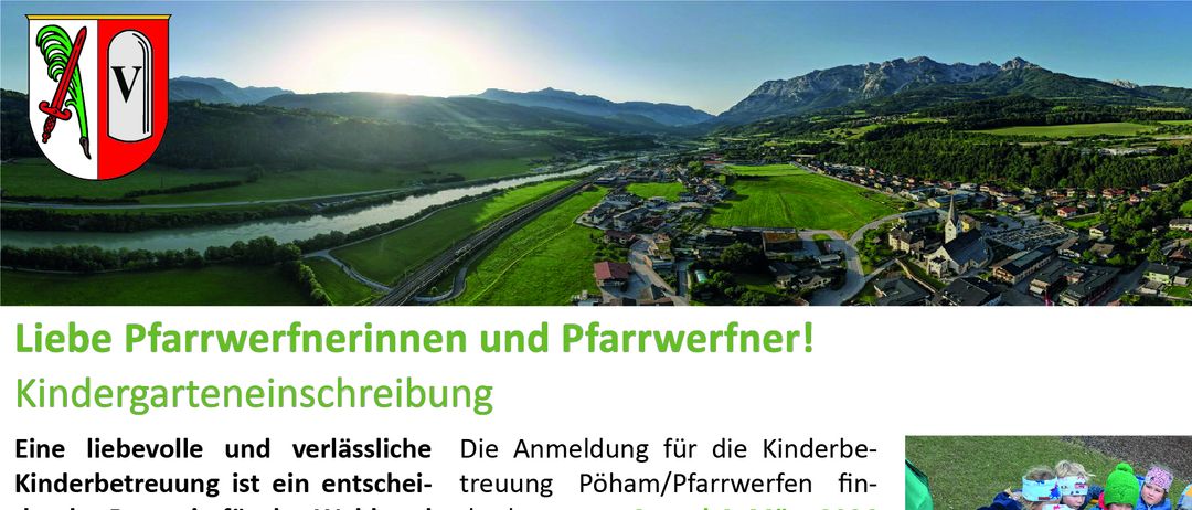 Ein Flyer mit grüner Landschaftskulisse. Er bewirbt die Kindergarteneinschreibung für Kinder im Alter von 3 bis 6 Jahren. Die Anmeldung ist für den 3. und 4. März 2026 in Pfarrwerfen sowie den 5. März 2026 in Pöham von 13:30 bis 15:30 Uhr geplant. Sollten die Termine nicht passen, besteht die Möglichkeit, einen Termin mit der Kindergartenleitung zu vereinbaren.