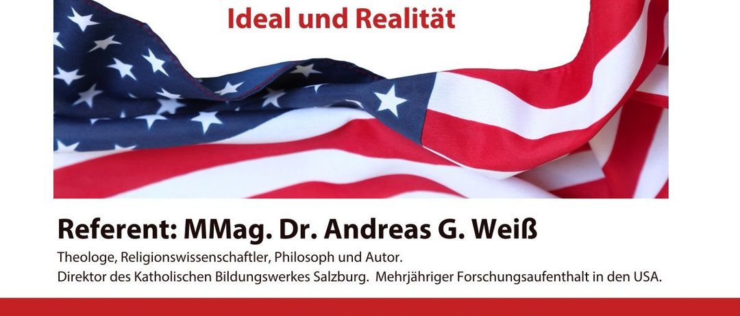 Plakat für ein Forum zum 250-jährigen Bestehen der USA, das über Menschenrechte und Religionsfreiheit spricht. Geplant für den 20. April 2026, 19 Uhr. Referent: MMMag. Dr. Andreas G. Weiß, Theologe und Direktor des Katholischen Bildungswerkes Salzburg.