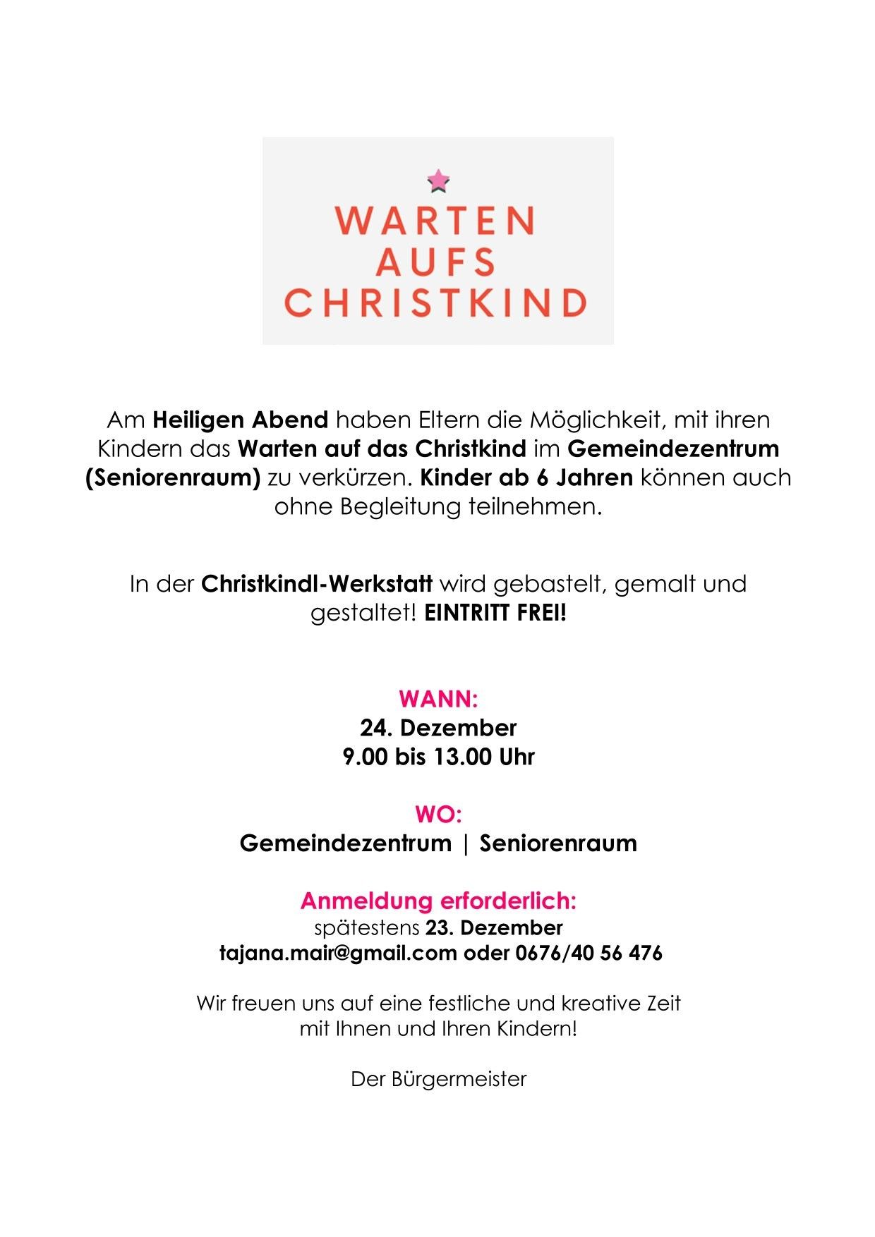 Am Heiligen Abend haben Eltern die Möglichkeit, mit ihren Kindern das Warten auf das Christkind im Gemeindezentrum (Seniorenraum) zu verkürzen. Kinder ab 6 Jahren können auch ohne Begleitung teilnehmen. Anmeldung erforderlich bis 23. Dezember.
