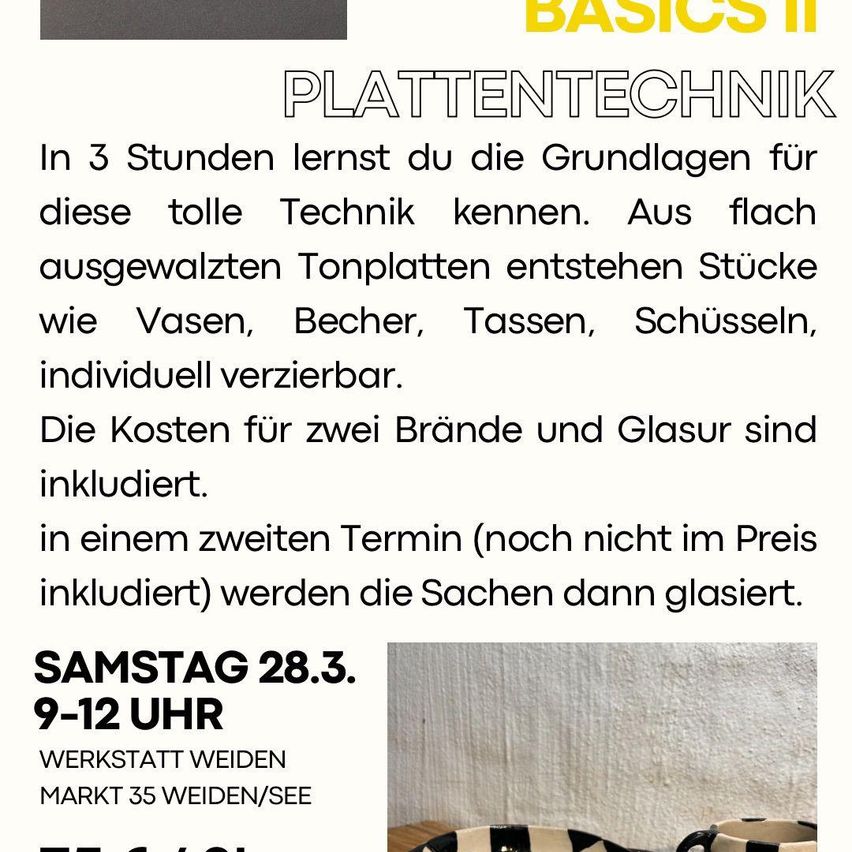 Das Poster Basics II Plattentechnik bewirbt einen 3-stündigen Workshop. Lerne die Grundlagen dieser Technik, um Gegenstände wie Vasen und Tassen aus flachen Tonplatten zu erstellen. Die Kosten für zwei Marken und Glasur sind enthalten.