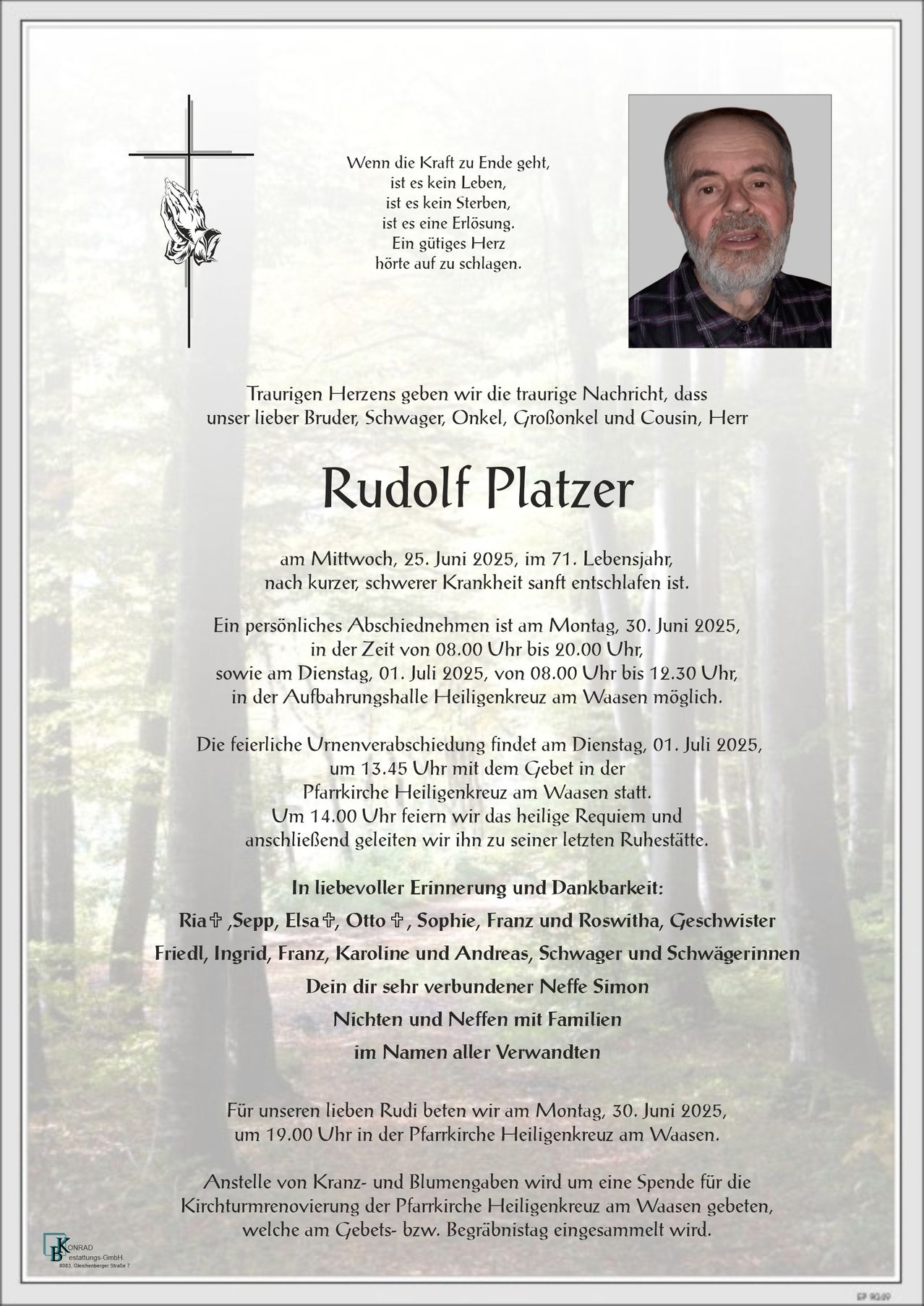 Ein Plakat verkündet den Tod von Rudolf Platzer, der am 25. Juni 2025 im Alter von 71 Jahren nach einer kurzen, schweren Krankheit verstarb. Ein privates Abschiednehmen ist am 30. Juni 2025 von 8:00 Uhr bis 9:00 Uhr und am 1. Juli 2025 von 8:00 Uhr bis 12:30 Uhr in der Trauerhalle Heiligenkreuz am Waasen möglich. Die feierliche Beisetzung findet am 1. Juli 2025 um 13:45 Uhr am Friedhof Heiligenkreuz am Waasen statt.