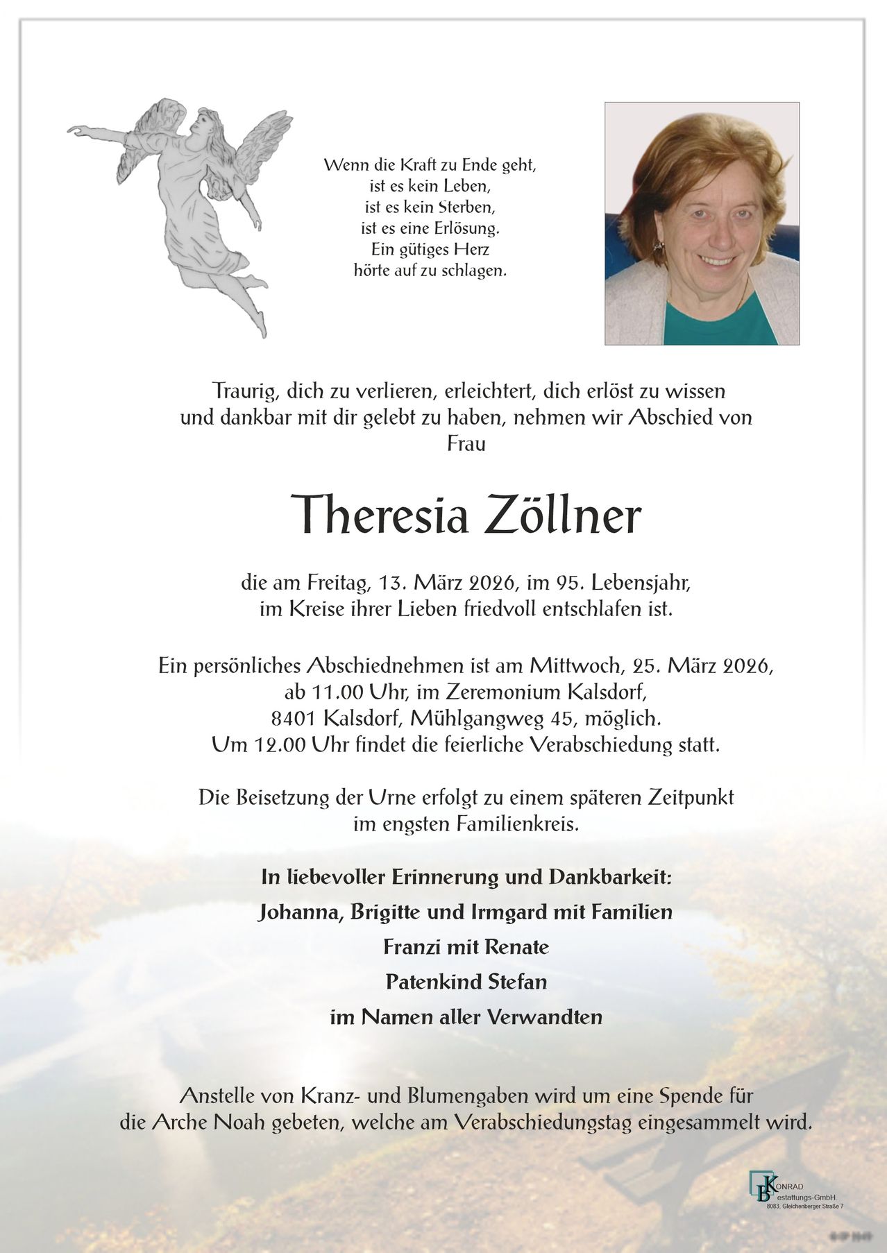 Traueranzeige für Theresia Zöllner, verstorben am 13. März 2026, im Alter von 95 Jahren. Ein persönliches Abschiednehmen am 25. März 2026 um 11 Uhr im Zeremoniendorf Kalsdorf, Mühlgangweg 45. Die Beisetzung erfolgt zu einem späteren Zeitpunkt im engsten Familienkreis.