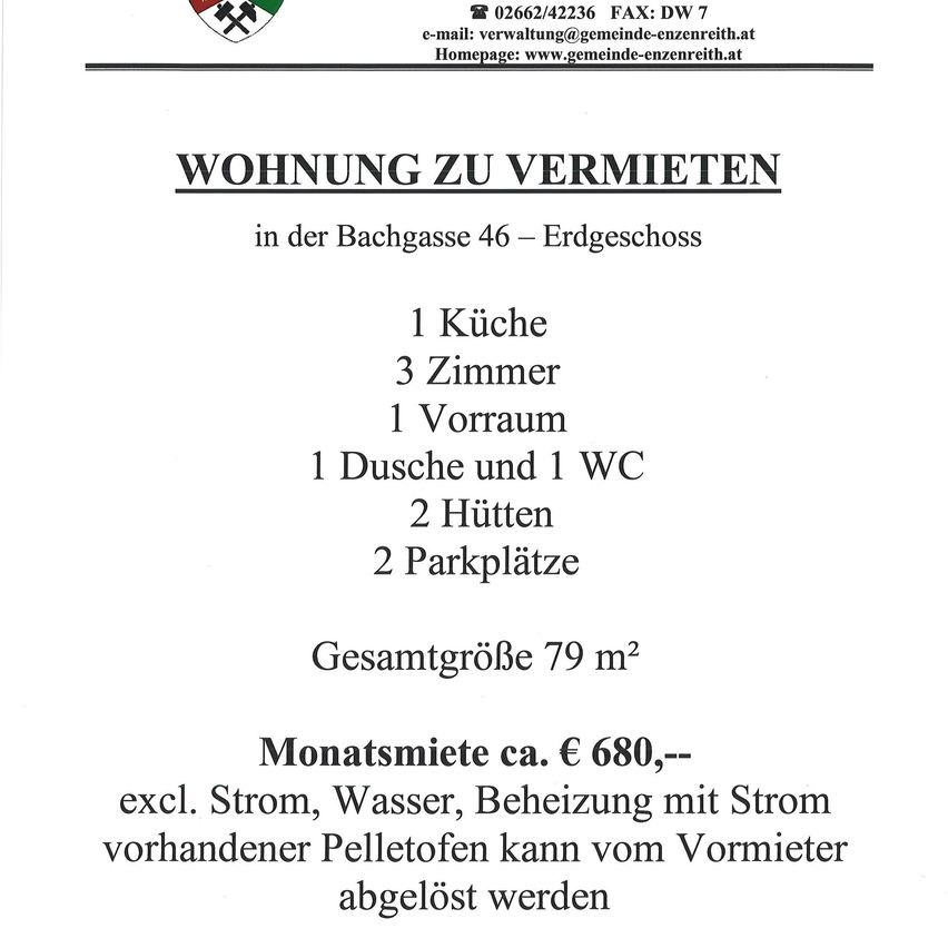 Eine Wohnung zur Miete in der Bachgasse 46 - Erdgeschoss. Sie umfasst 1 Küche, 3 Zimmer, 1 Vorraum, 1 Dusche und 1 WC, 2 Dachböden und 2 Parkplätze. Gesamtgröße 79 m². Monatliche Miete ca. € 680,-- exkl. Strom, Wasser, Heizung mit Strom vorhandener Pelletofen kann vom Vermieter abgelöst werden