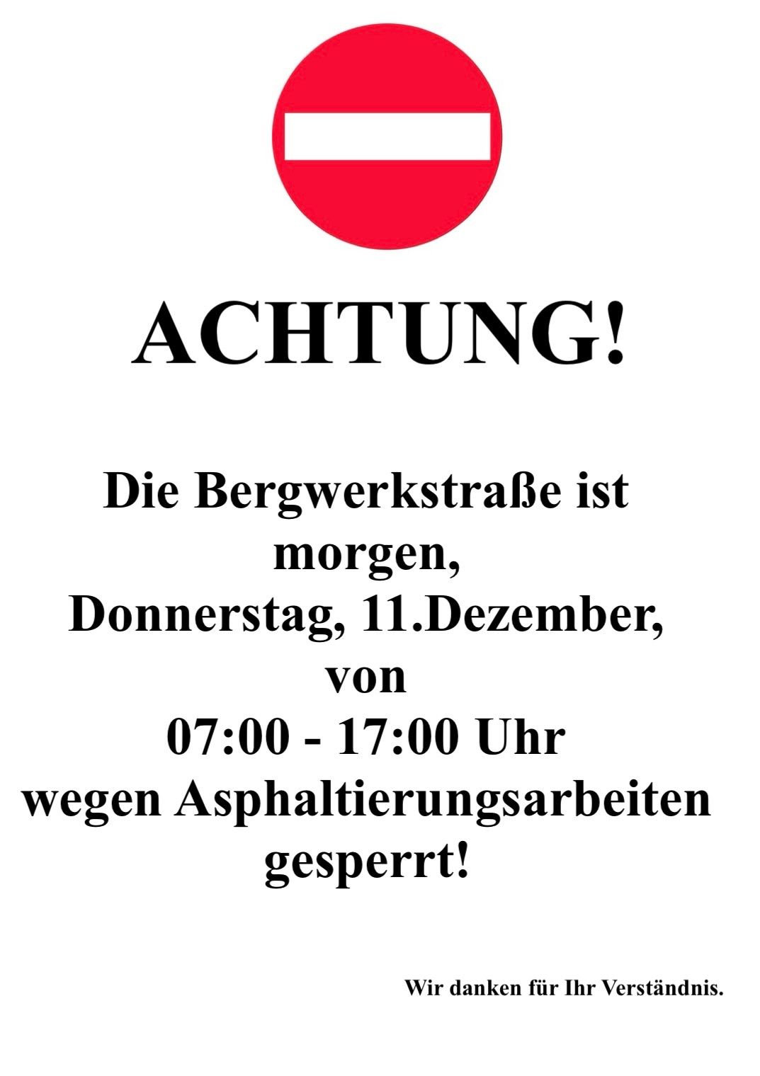 ACHTUNG! Die Bergwerkstrasse ist morgen, Donnerstag, 11.Dezember, von 07:00 - 17:00 Uhr wegen Asphaltierungsarbeiten gesperrt!