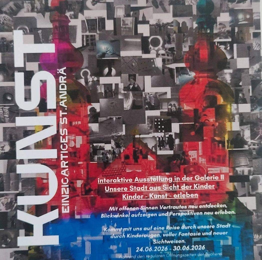 Ein Ausstellungsplakat für 'FKJINST' von Einzigartiges St. Andrä, das verschiedene Bilder von Menschen, Gebäuden und abstrakter Kunst zeigt. Es lädt Besucher ein, die Stadt durch die Augen von Kindern zu erkunden. Termine: 24.06.2026 bis 30.06.2026.