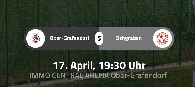 Fußballspiel zwischen Ober-Grafendorf und Eichgraben am 17. April, 19:30 Uhr im IMMO CENTRAL ARENA Ober-Grafendorf.