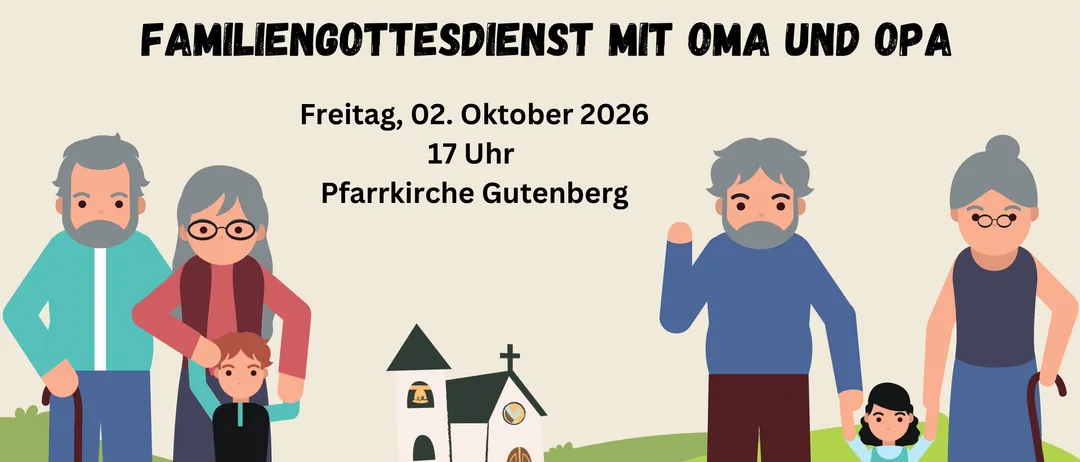Herzliche Einladung zum Familiengottesdienst mit Oma und Opa am Freitag, 02. Oktober 2026 um 17 Uhr in der Pfarrkirche Gutenberg.