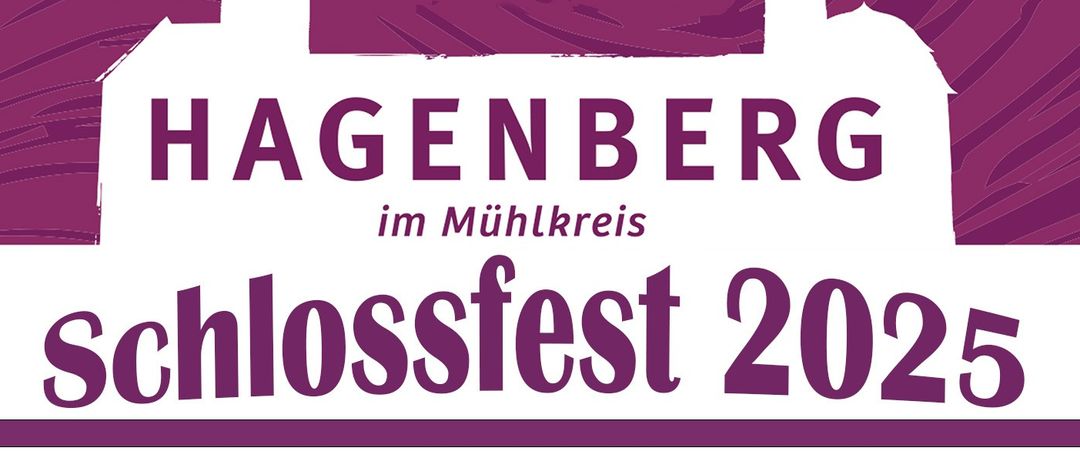 Plakat für das Schlossfest Hagenberg 2025. Datum: 14.-15. August. Veranstaltungen umfassen eine Eröffnung um 18:00 Uhr, Lesungen um 19:00 Uhr, Austropop von Horch zua um 20:00 Uhr und ein Kirchenfest am 15. August um 09:00 Uhr mit einer Kräutersegnung um 09:15 Uhr und Musik von Fruhschopppen um 10:30 Uhr.