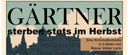Poster for a theatrical production titled 'Gartner sterben stets im Herbst'. It includes a list of performance dates, ticket prices, and contact information. The poster features an illustration of a gardener working in a garden.