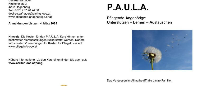 Das Bild zeigt eine Ankündigung für den P.A.U.L.A. Kurs, der Unterstützung, Lernen und Austausch anbietet. Es enthält Kontaktdaten und eine Website für weitere Informationen. Der Flyer betont die Bedeutung, die ganze Familie nicht zu vergessen, und hebt die Kursreihe für von Demenz betroffene Pflegende hervor.