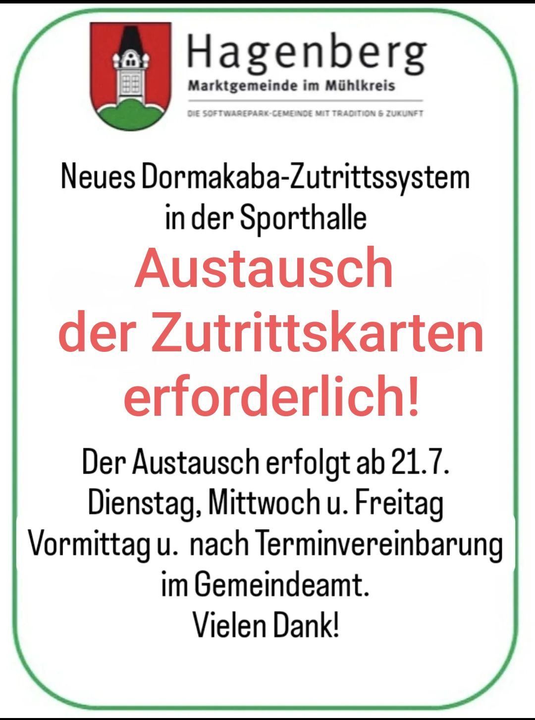Neues Dormakaba-Zutrittssystem in der Sporthalle. Austausch der Zutrittskarten erforderlich! Der Austausch erfolgt ab 21.7. Dienstag, Mittwoch und Freitag Vormittag oder nach Terminvereinbarung im Gemeindeamt. Vielen Dank.