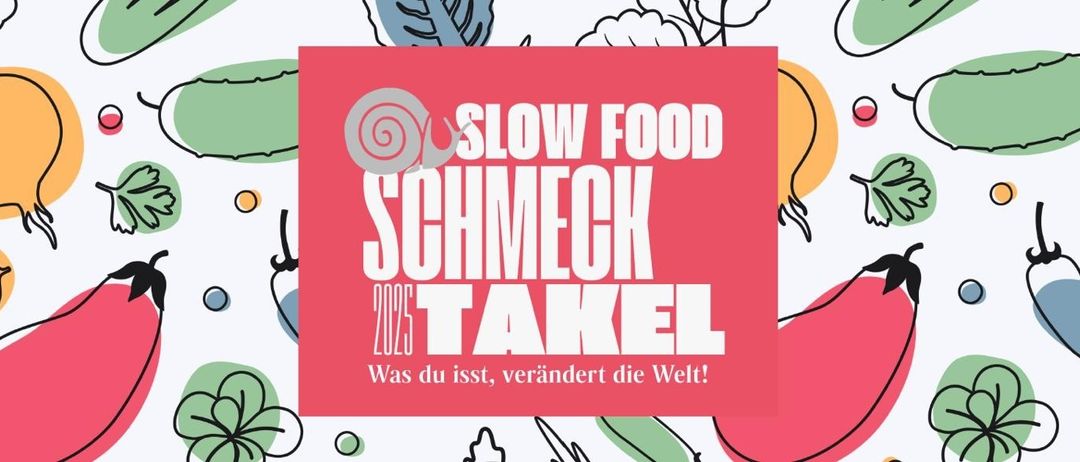 Das Plakat für Slow Food Schmeck 2025 zeigt eine Schnecke und den Slogan 'Was du isst, verändert die Welt!' in leuchtenden Farben.