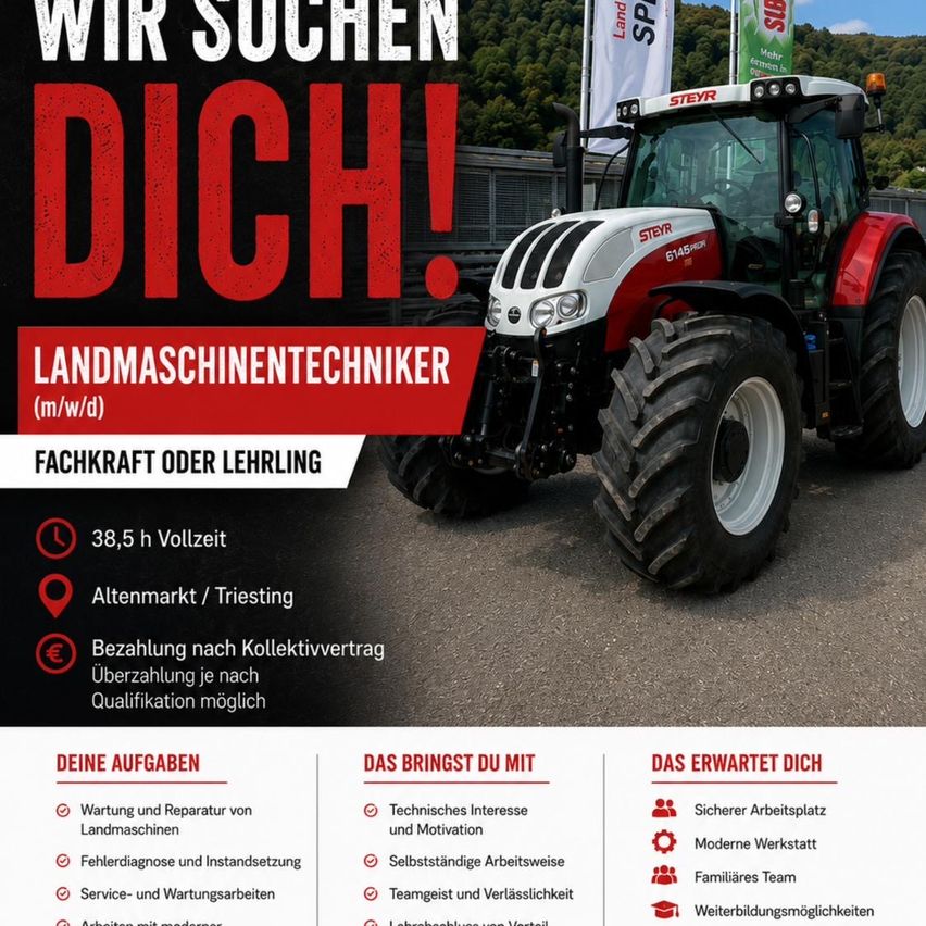 Stellenanzeige für Landmaschinentechniker. Vollzeit, Altenmarkt/Triestring. Bezahlung nach Tarif. Aufgaben sind Wartung und Reparatur von Landmaschinen, Fehlerdiagnose und Einstellungen, Service- und Wartungsarbeiten. Vorteile sind technisches Interesse, Motivation, selbstständige Arbeitsweise, Teamgeist, Versicherung, familienfreundliches Team, Weiterbildungsmöglichkeiten.