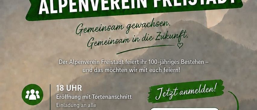 Plakat zur Feier des 100-jährigen Bestehens des Alpenvereins Freistadt. Es zeigt eine Bergkette, eine Blume und einen QR-Code zur Anmeldung. Die Veranstaltung umfasst eine Eröffnung um 18 Uhr, eine Ausstellungseröffnung und eine Rede von Gerlinde Kaltenbrunner um 19 Uhr.