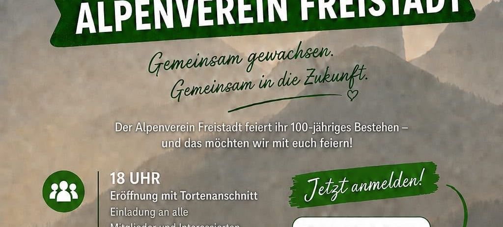 Plakat zur Feier des 100-jährigen Bestehens des Alpenvereins Freistadt. Es zeigt eine Bergkette, eine Blume und einen QR-Code zur Anmeldung. Die Veranstaltung umfasst eine Eröffnung um 18 Uhr, eine Ausstellungseröffnung und eine Rede von Gerlinde Kaltenbrunner um 19 Uhr.