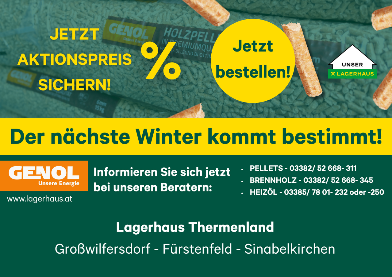 Aktion für Winterheizungspellets. Bestpreis garantiert. Berater kontaktieren bei Pellets - 03382/5266, Brennholz - 03382/5, Heizöl - 03385/7801. Lagerhaus Thermenland in Großwilfersdorf, Fürstenfeld, Sinabelkirchen.