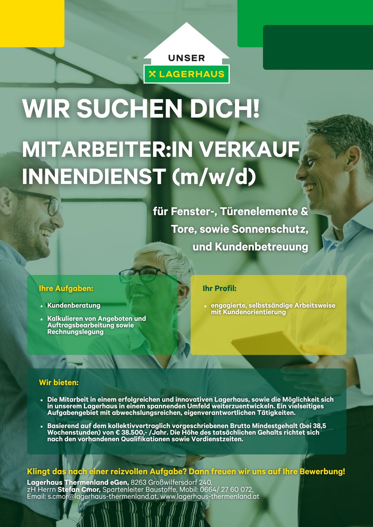 Die Anzeige sucht nach Mitarbeitern für den Verkauf im Innendienst, spezialisiert auf Fenster, Türelemente und Sonnenschutz sowie Kundenbetreuung. Es bietet die Möglichkeit, in einem erfolgreichen und innovativen Lagerhaus zu arbeiten und sich in unserem weitläufigen Lagerhaus zu beschäftigen, mit vielseitigen Aufgaben und abwechslungsreichen Tätigkeiten. Basierend auf dem kollektivvertraglich festgelegten Bruttomindestgehalt von 38.500 Euro pro Jahr, mit der Möglichkeit, das tatsächliche Gehalt basierend auf Qualifikationen und Leistungen zu erhöhen.
