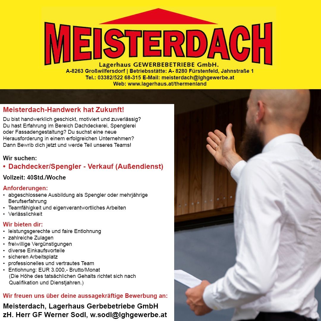 Stellenanzeige für Dachdecker/Spenglerei - Verkauf in Österreich. Meisterdach Handwerkbetriebe GmbH sucht einen qualifizierten Dachdecker/Spengler. Anforderungen sind abgeschlossene Ausbildung, Erfahrung und Zuverlässigkeit. Vorteile sind leistungsgerechte Bezahlung, vielfältige Einkaufsoptionen und sichere Arbeitsplätze. Kontaktieren Sie Meisterdach für weitere Informationen.