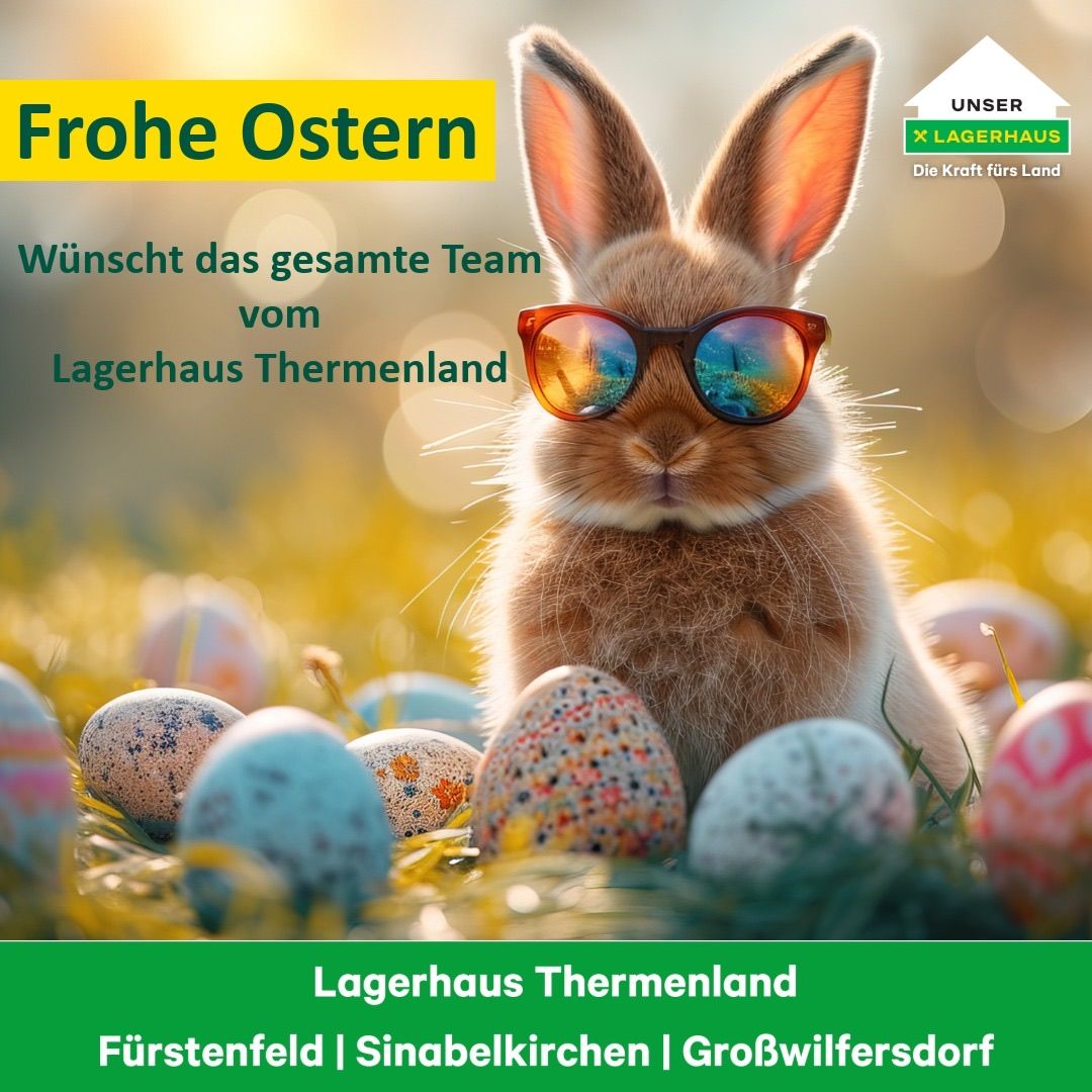 Ein Kaninchen mit Sonnenbrille ist von Ostereiern umgeben. Das Bild zeigt 'Frohe Ostern' und 'Wünscht das gesamte Team vom Lagerhaus Thermenland.' Gesponsert wird es von Lagerhaus Die Kraft fürs Land.