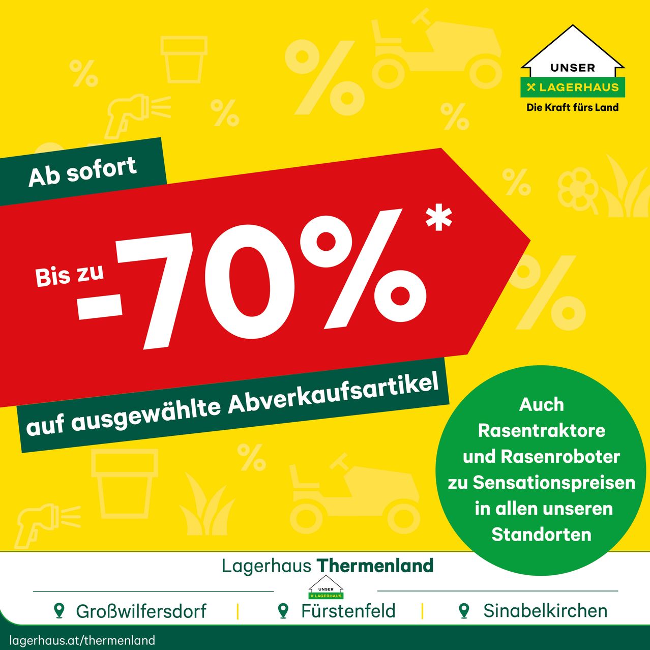Werbebanner für Lagerhaus Thermenland mit einem Rabatt von bis zu 70% auf ausgewählte Ausverkaufsartikel, einschließlich Rasenmäher und Gartentraktoren. Erhältlich an Standorten in Großwilfersdorf, Fürstenfeld und Sinabelkirchen.
