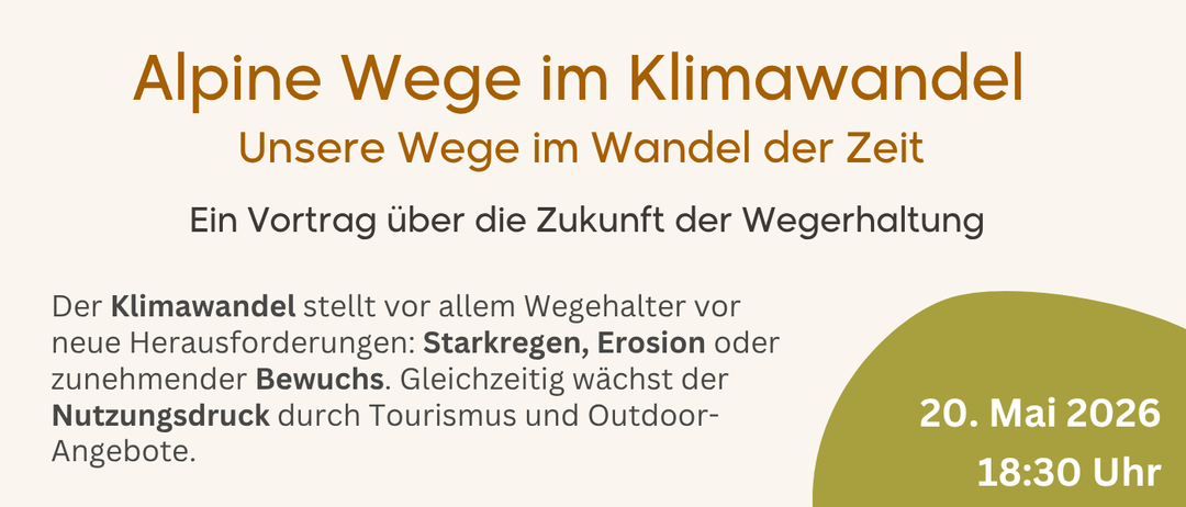 Präsentation über zukünftige Wegewartung. Alpine Wege im Klimawandel. Starkregen, Erosion oder zunehmender Besuch. 20. Mai 2026, 18:30, Malta.
