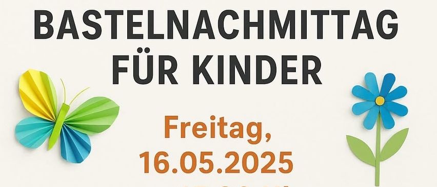 Plakat für einen Papierbastelkurs für Kinder am Freitag, 16. Mai 2025, Beginn um 15:30 Uhr. Dauer ca. 1,5 - 2 Stunden. Der Kursbeitrag beträgt 20 €, inkl. Bastelmaterial, Wasser und kleine Snacks. Schnell anmelden.