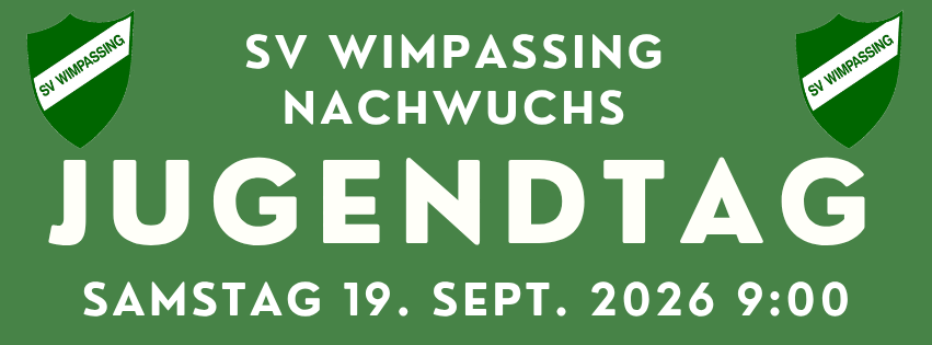 Grünes Plakat für die Veranstaltung 'SV Wimpassing Nachwuchs Jugendtag' am Samstag, 19. September 2026 um 9:00 Uhr. Zwei grüne Schilder mit weißem Text sind zu sehen.