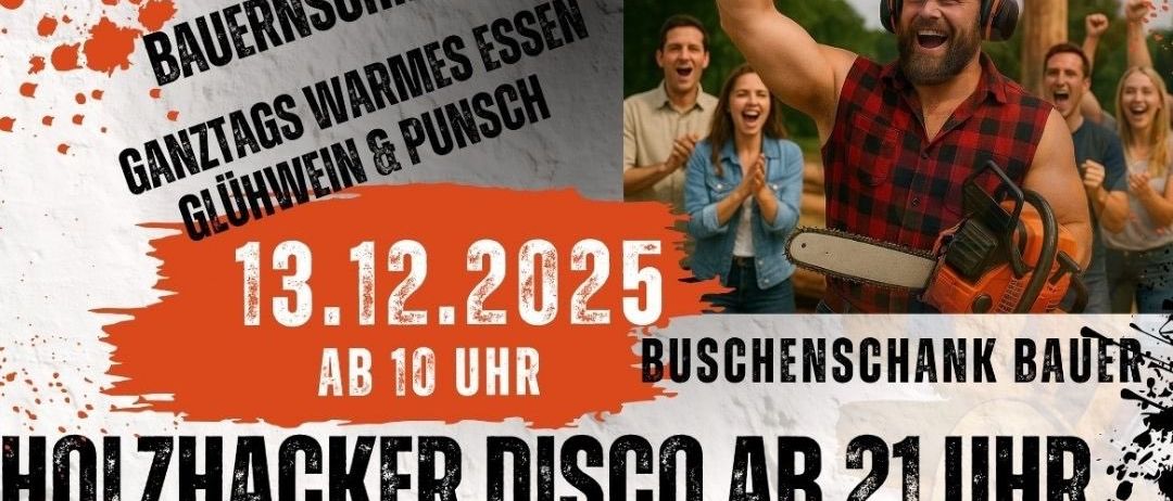 Eine Anzeige für einen Kettensägen-Wettkampf mit einem Mann, der seine Arme im Sieg erhebt. Die Veranstaltung findet am 13. Dezember 2025 um 10 Uhr bei Bauer, Ederberg 11, 8361 Hatzendorf statt. Warmes Essen, Wein und Punsch werden serviert.