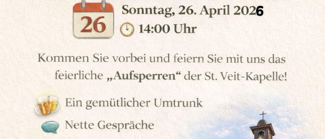 Die St. Veit-Kapelle lädt Sie zum Feiern ein. Datum: 26. April 2026, um 14:00 Uhr. Genießen Sie einen herzlichen Empfang, nette Gespräche und Einblicke in die Renovierungsarbeiten. Das Team freut sich auf Ihren Besuch.