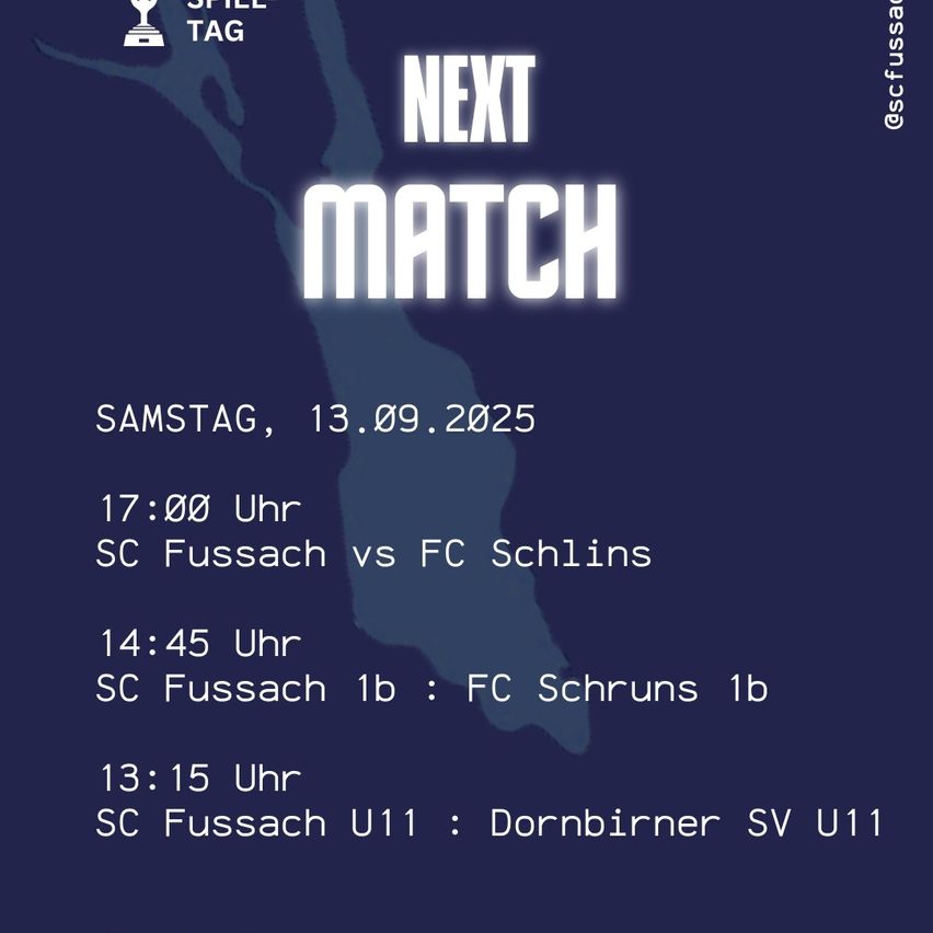 Plakat für bevorstehende Fußballspiele am Samstag, 13. September 2025. Spiele umfassen SC Fussach gegen FC Schins um 17:00 Uhr, SC Fussach 1b gegen FC Schruns 1b um 14:45 Uhr und SC Fussach U11 gegen Dornbirner SV U11 um 13:15 Uhr.