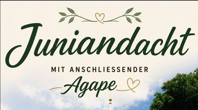 Ein Poster mit 'Juniandacht' in grüner Schrift. Darunter steht 'mit folgender Agape'. Der Hintergrund zeigt ein Herz, Blätter und einen Turm mit einem Baum rechts davon.