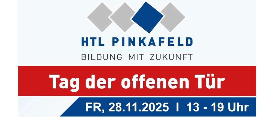 HTL Pinkafeld kündigt Open Days am Fr, 28.11.2025 von 13-19 Uhr an. Mit QR-Code und Website-Link. Präsentation verschiedener Bereiche: Bautechnik, Elektronik, Gebäudetechnik, Maschinenbau, Informatik und Informationstechnologie.