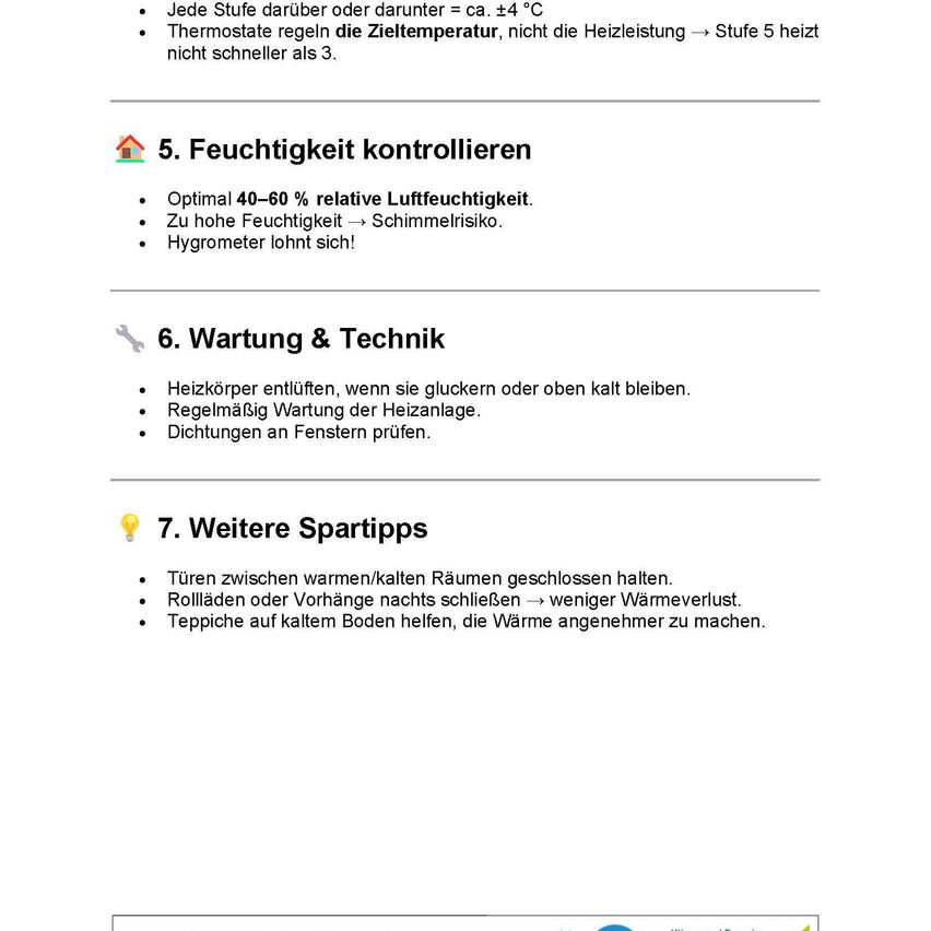 Das Dokument gibt Anweisungen zur Kontrolle der Luftfeuchtigkeit, Wartungstipps und weitere Spartipps. Die Luftfeuchtigkeit sollte 40-60% betragen. Höhere Luftfeuchtigkeit kann Schimmel verursachen. Überprüfen Sie regelmäßig die Heizungsanlage und versiegeln Sie Fenster. Halten Sie Türen zwischen warmen/kalten Räumen geschlossen.