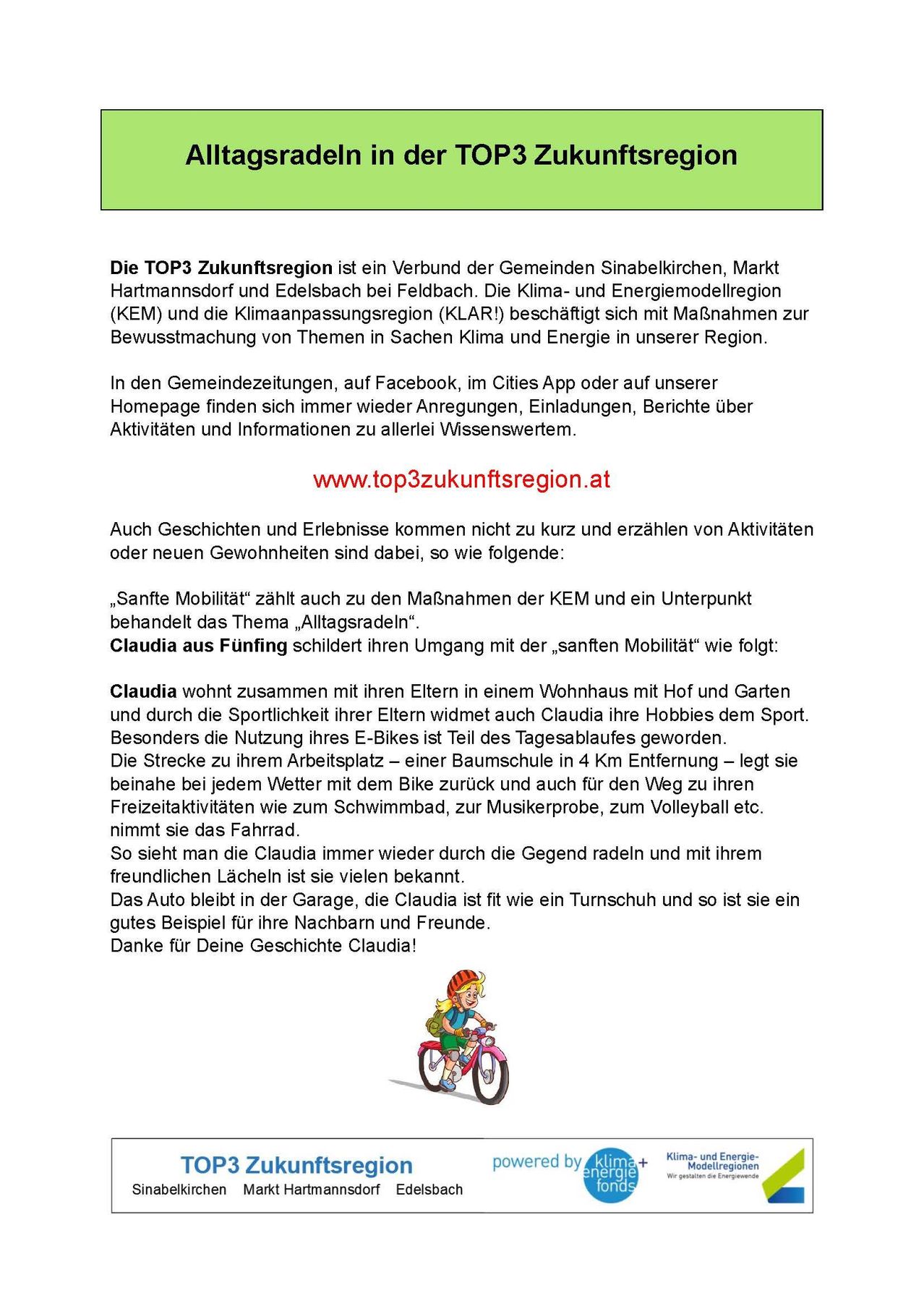 Die TOP3 Zukunftsregion ist ein Verbund der Gemeinden Sinabelkirchen, Markt Hartmannsdorf und Edelsbach bei Feldbach. Die Klima- und Energiemodellregion (KEM) und die Klimaanpassungsregion (KLAR!) beschäftigen sich mit Maßnahmen zur Bewusstseinsbildung von Themen in Sachen Klima und Energie in unserer Region.