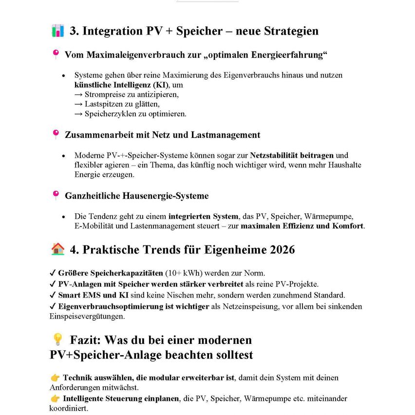 Das Dokument bespricht Strategien zur Integration von PV und Speicher und hebt Trends für 2026 hervor. Es erwähnt größere Speicherkapazitäten als Standard, Smart-EMS- und KI-Systeme und die Bedeutung der Optimierung des Eigenverbrauchs gegenüber der Netzeinspeisung. Es schlägt auch die Wahl modularer Technologie und intelligenter Steuerung für die Zukunftssicherung vor.